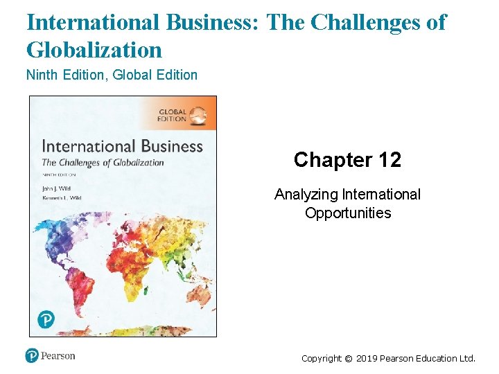 International Business: The Challenges of Globalization Ninth Edition, Global Edition Chapter 12 Analyzing International