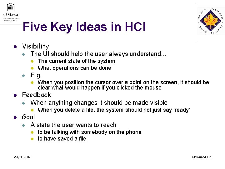 Five Key Ideas in HCI l Visibility l The UI should help the user