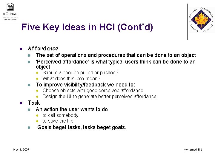 Five Key Ideas in HCI (Cont’d) l Affordance l l The set of operations