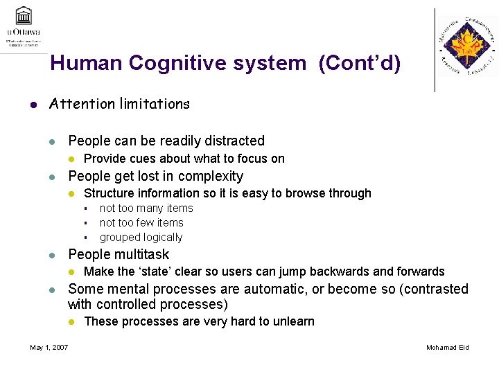 Human Cognitive system (Cont’d) l Attention limitations l People can be readily distracted l