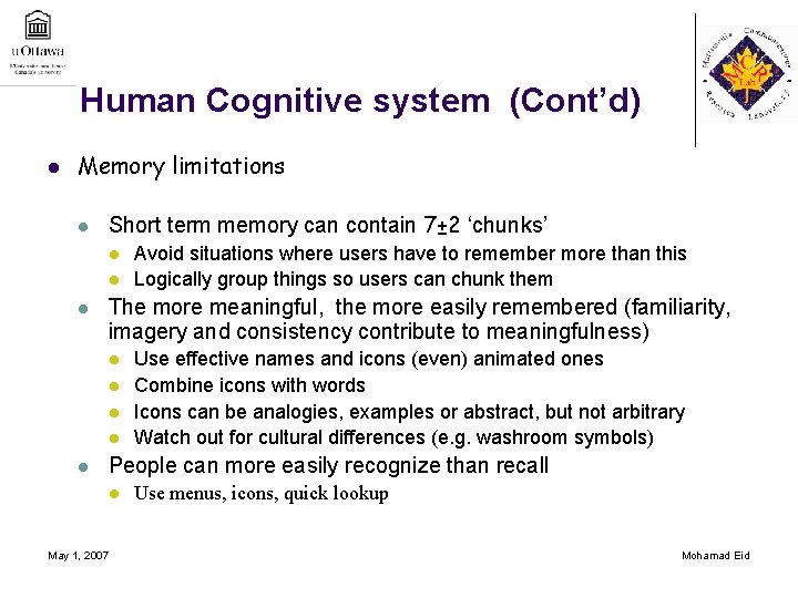 Human Cognitive system (Cont’d) l Memory limitations l Short term memory can contain 7±