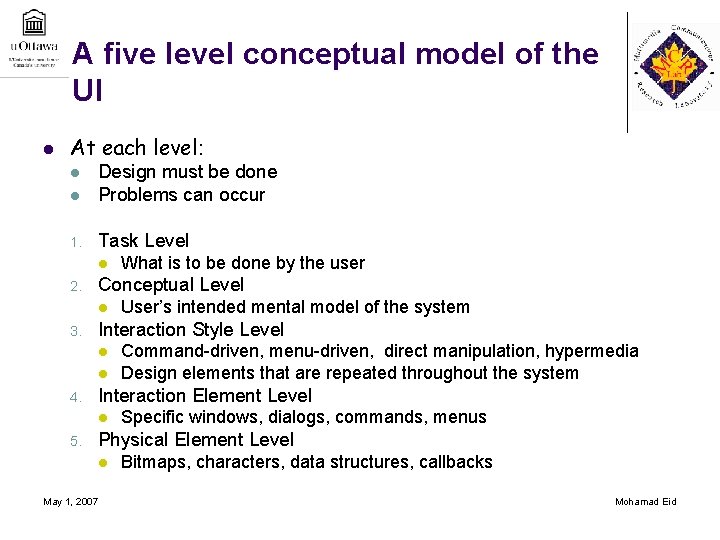 A five level conceptual model of the UI l At each level: l Design