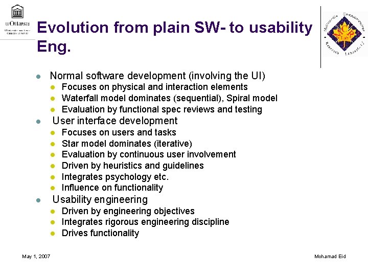 Evolution from plain SW- to usability Eng. l Normal software development (involving the UI)