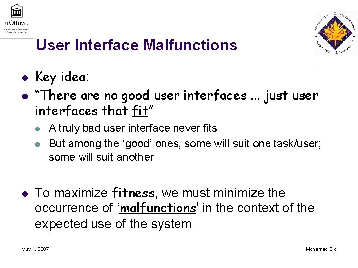 User Interface Malfunctions l l Key idea: “There are no good user interfaces. .