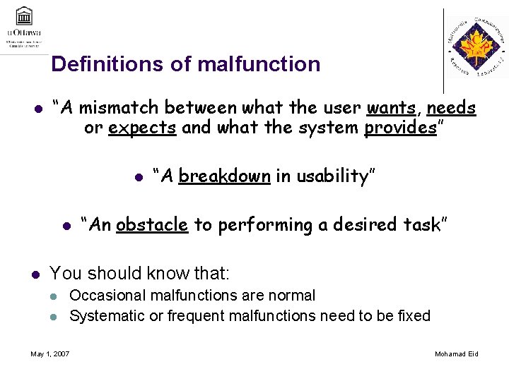 Definitions of malfunction l “A mismatch between what the user wants, needs or expects