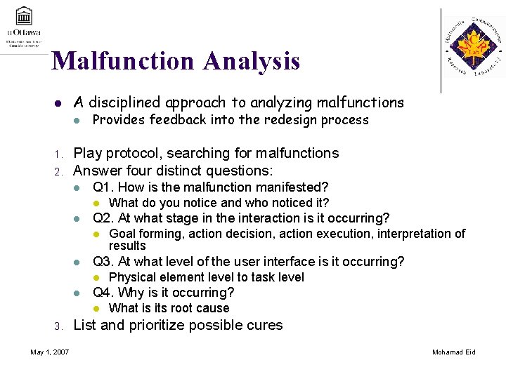 Malfunction Analysis l A disciplined approach to analyzing malfunctions l 1. 2. Provides feedback