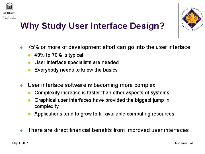 Why Study User Interface Design? l 75% or more of development effort can go