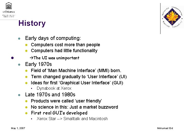 History l Early days of computing: l l Computers cost more than people Computers