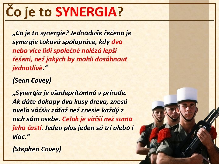 Čo je to SYNERGIA? „Co je to synergie? Jednoduše řečeno je synergie taková spolupráce,