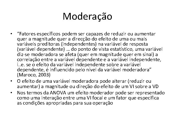 Moderação • “Fatores específicos podem ser capazes de reduzir ou aumentar quer a magnitude