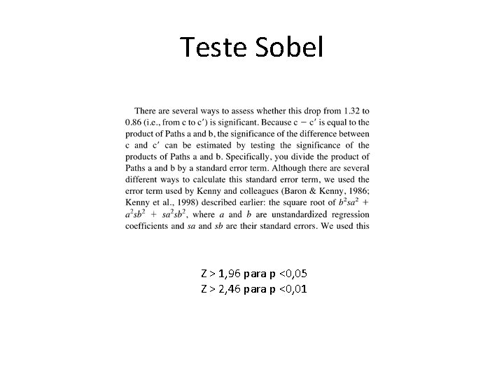 Teste Sobel Z > 1, 96 para p <0, 05 Z > 2, 46