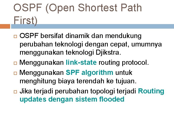 OSPF (Open Shortest Path First) OSPF bersifat dinamik dan mendukung perubahan teknologi dengan cepat, OSPF (Open Shortest Path First) OSPF bersifat dinamik dan mendukung perubahan teknologi dengan cepat,