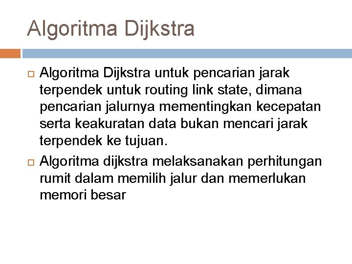 Algoritma Dijkstra untuk pencarian jarak terpendek untuk routing link state, dimana pencarian jalurnya mementingkan Algoritma Dijkstra untuk pencarian jarak terpendek untuk routing link state, dimana pencarian jalurnya mementingkan