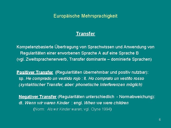 Europäische Mehrsprachigkeit Transfer Kompetenzbasierte Übertragung von Sprachwissen und Anwendung von Regularitäten einer erworbenen Sprache