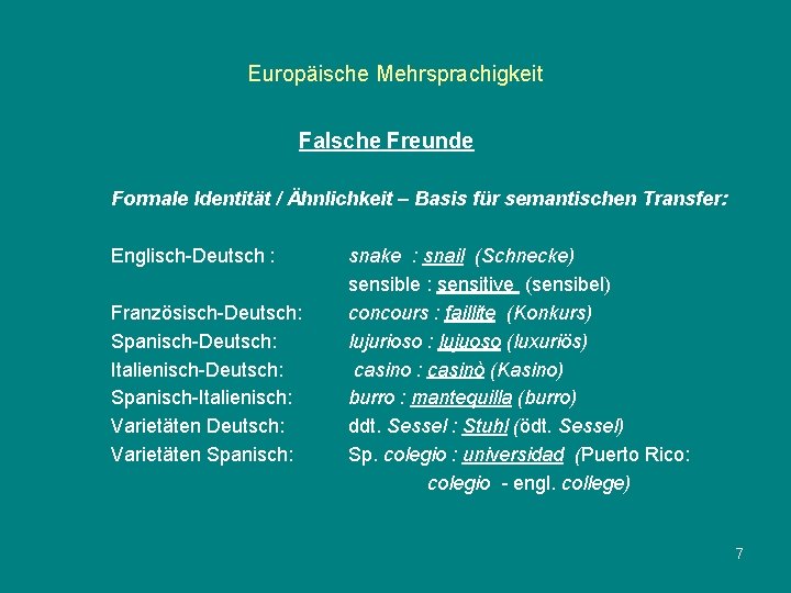 Europäische Mehrsprachigkeit Falsche Freunde Formale Identität / Ähnlichkeit – Basis für semantischen Transfer: Englisch-Deutsch