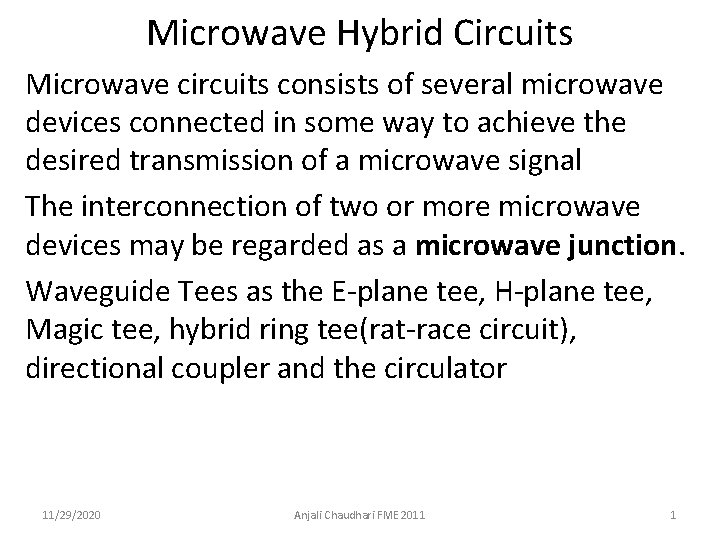 Microwave Hybrid Circuits Microwave circuits consists of several microwave devices connected in some way