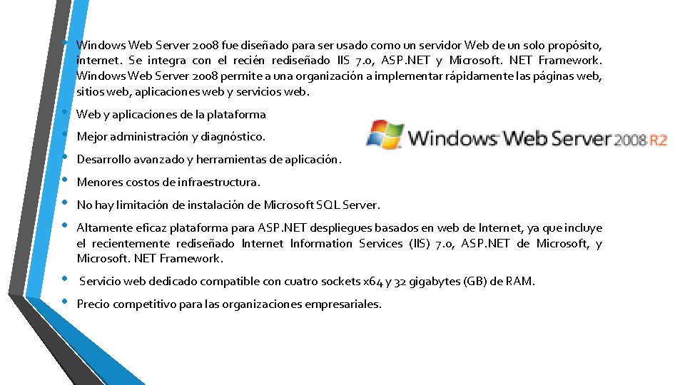  • Windows Web Server 2008 fue diseñado para ser usado como un servidor