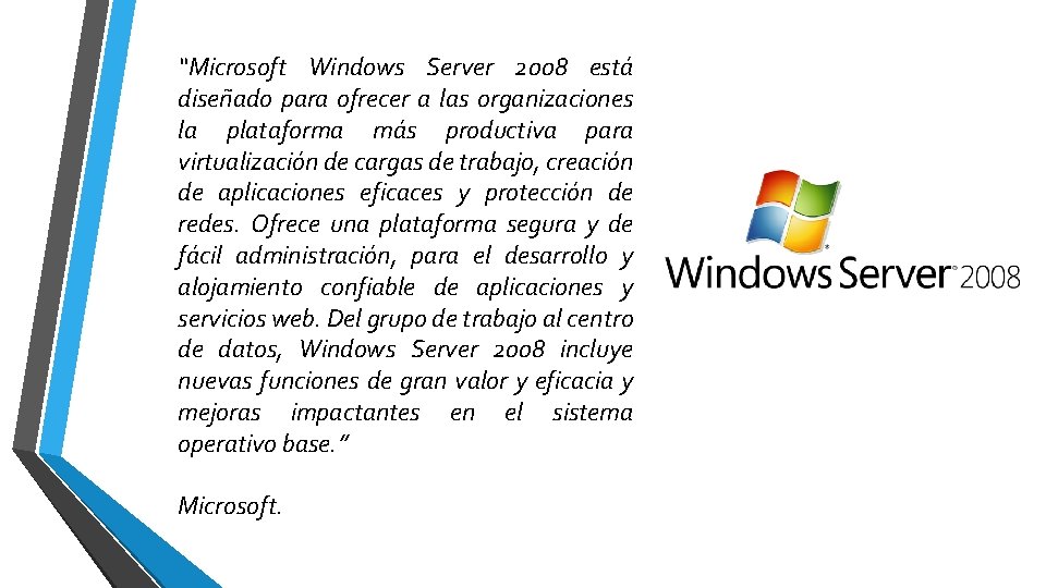 “Microsoft Windows Server 2008 está diseñado para ofrecer a las organizaciones la plataforma más