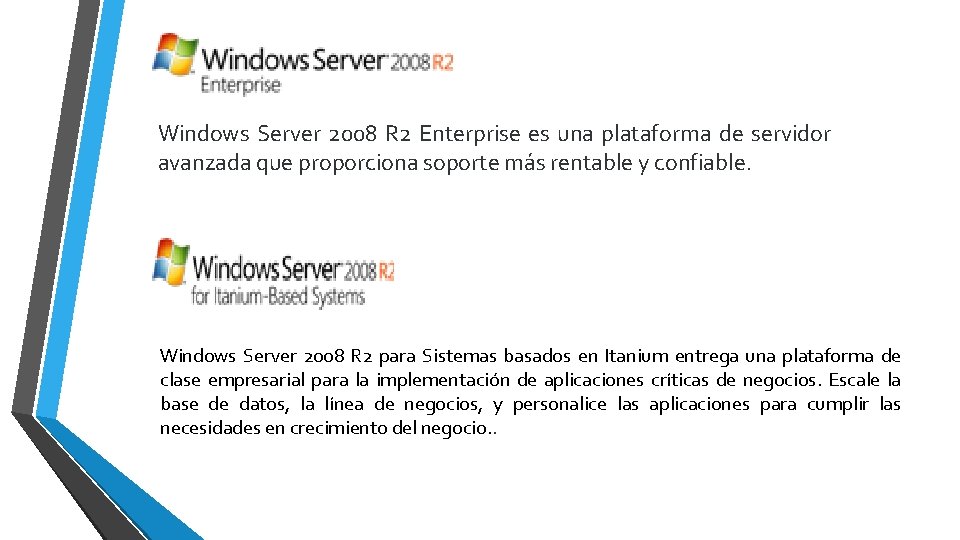  Windows Server 2008 R 2 Enterprise es una plataforma de servidor avanzada que