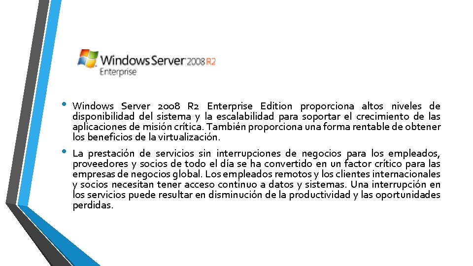  • • Windows Server 2008 R 2 Enterprise Edition proporciona altos niveles de