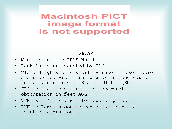  • • • METAR Winds reference TRUE North Peak Gusts are denoted by