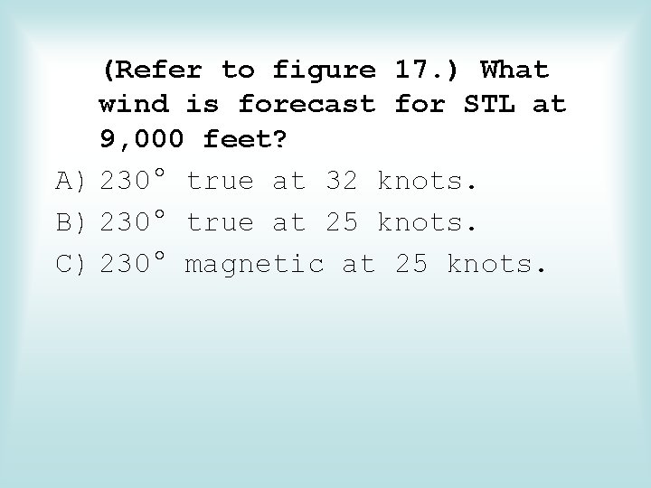 (Refer to figure 17. ) What wind is forecast for STL at 9, 000