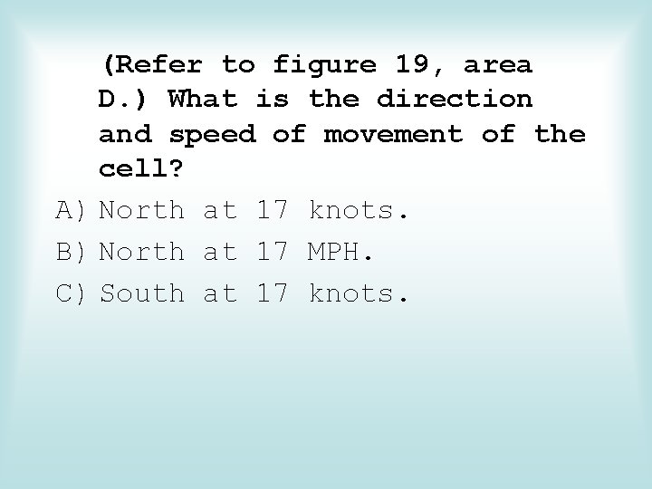 (Refer to figure 19, area D. ) What is the direction and speed of