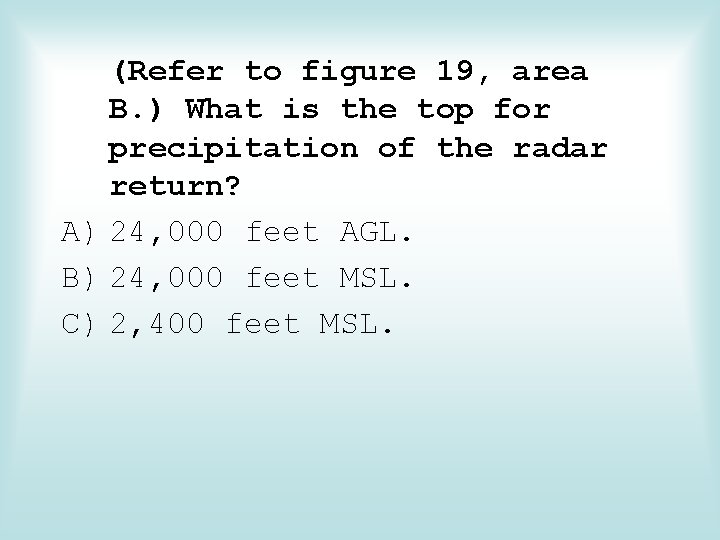 (Refer to figure 19, area B. ) What is the top for precipitation of