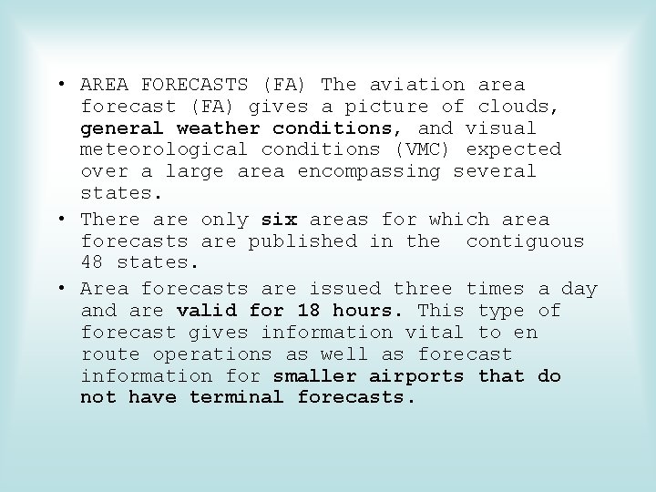  • AREA FORECASTS (FA) The aviation area forecast (FA) gives a picture of