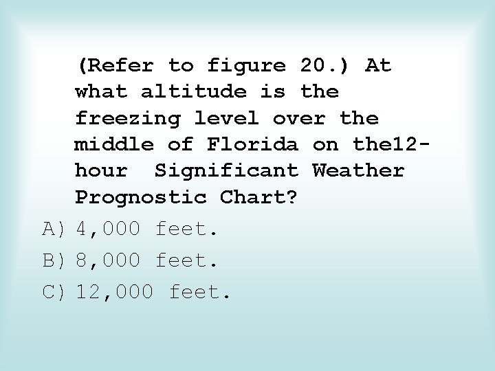 (Refer to figure 20. ) At what altitude is the freezing level over the