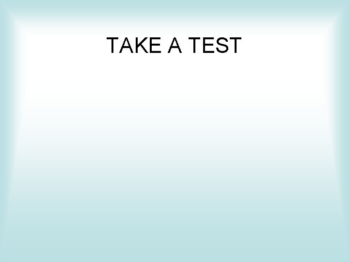 TAKE A TEST 