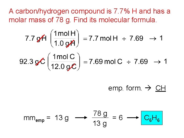 A carbon/hydrogen compound is 7. 7% H and has a molar mass of 78