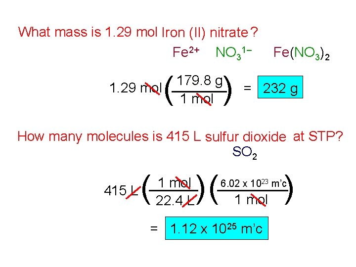 What mass is 1. 29 mol Iron (II) nitrate ? Fe 2+ NO 31–