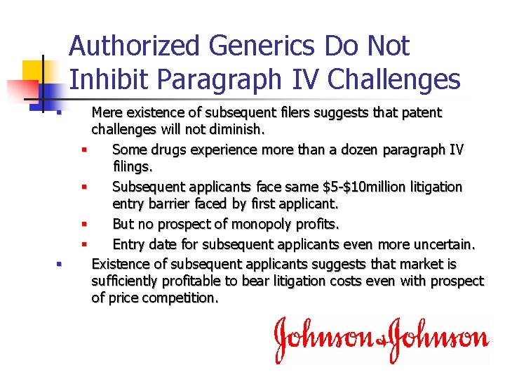 Authorized Generics Do Not Inhibit Paragraph IV Challenges § § Mere existence of subsequent