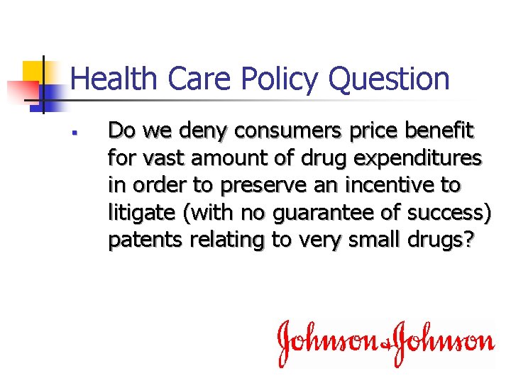Health Care Policy Question § Do we deny consumers price benefit for vast amount