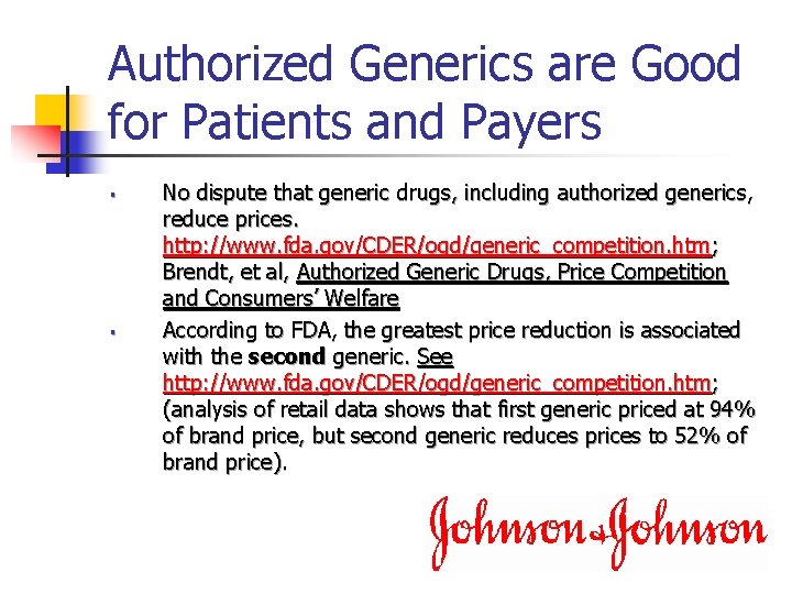 Authorized Generics are Good for Patients and Payers § § No dispute that generic
