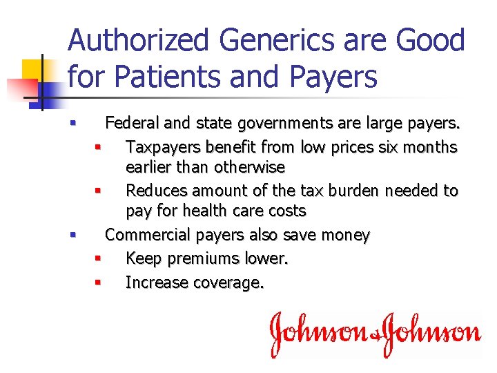 Authorized Generics are Good for Patients and Payers Federal and state governments are large