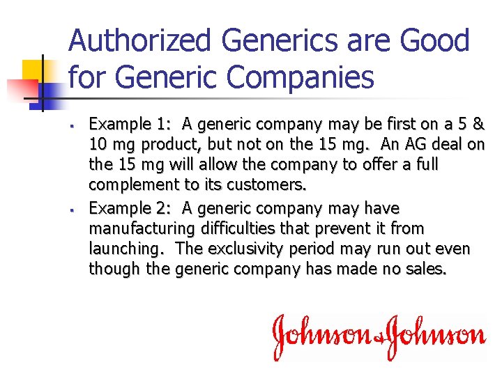 Authorized Generics are Good for Generic Companies § § Example 1: A generic company
