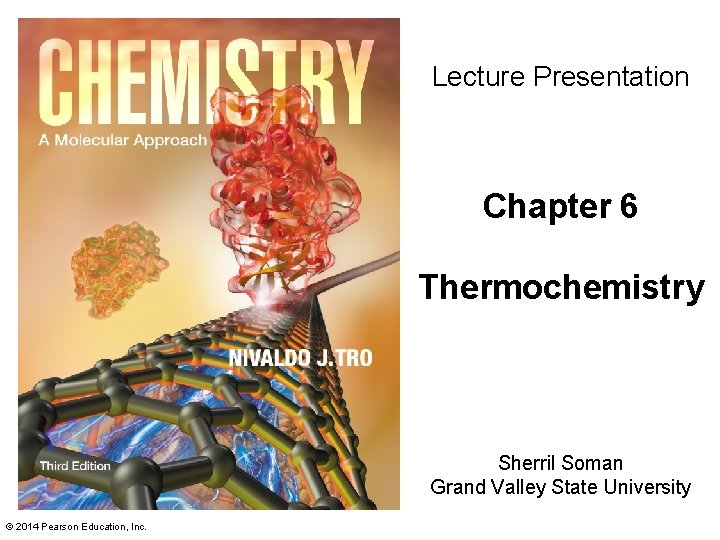 Lecture Presentation Chapter 6 Thermochemistry Sherril Soman Grand Valley State University © 2014 Pearson