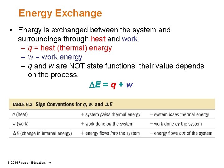Energy Exchange • Energy is exchanged between the system and surroundings through heat and