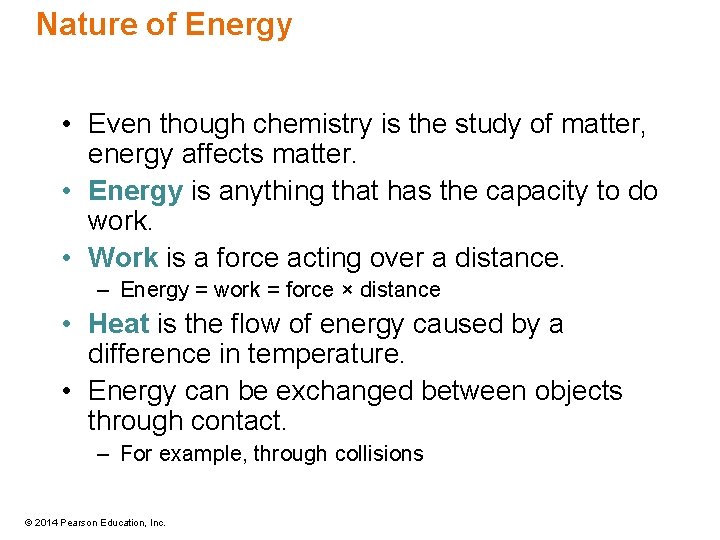 Nature of Energy • Even though chemistry is the study of matter, energy affects
