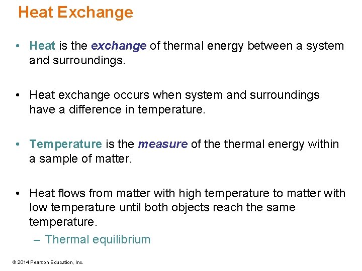 Heat Exchange • Heat is the exchange of thermal energy between a system and