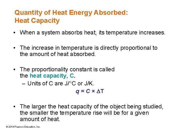 Quantity of Heat Energy Absorbed: Heat Capacity • When a system absorbs heat, its