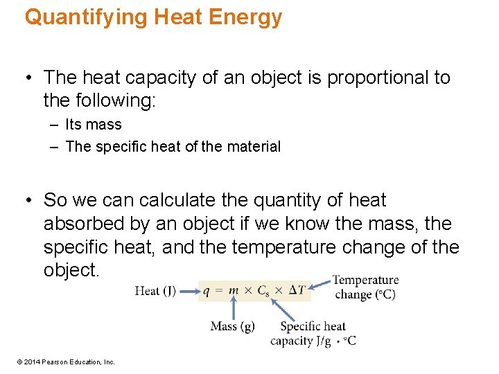 Quantifying Heat Energy • The heat capacity of an object is proportional to the