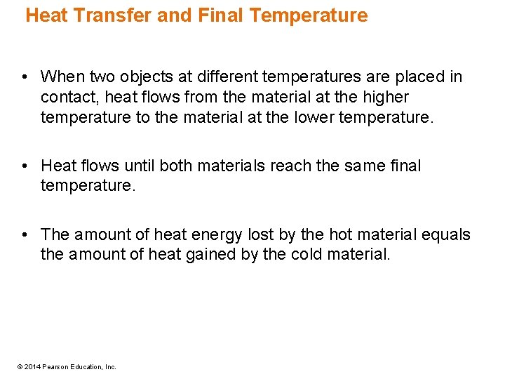 Heat Transfer and Final Temperature • When two objects at different temperatures are placed