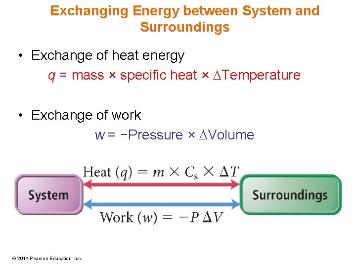 Exchanging Energy between System and Surroundings • Exchange of heat energy q = mass
