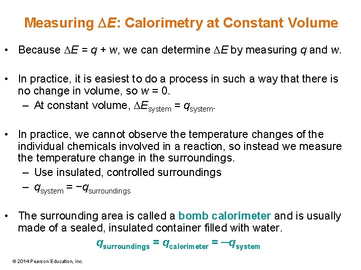 Measuring DE: Calorimetry at Constant Volume • Because DE = q + w, we