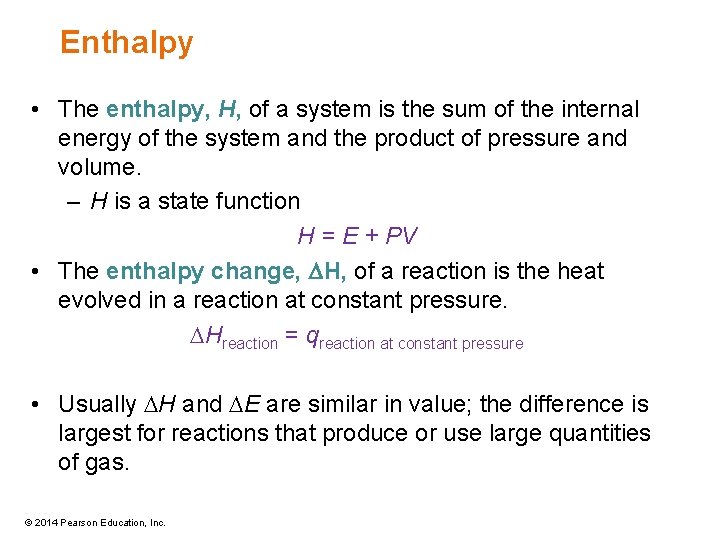 Enthalpy • The enthalpy, H, of a system is the sum of the internal