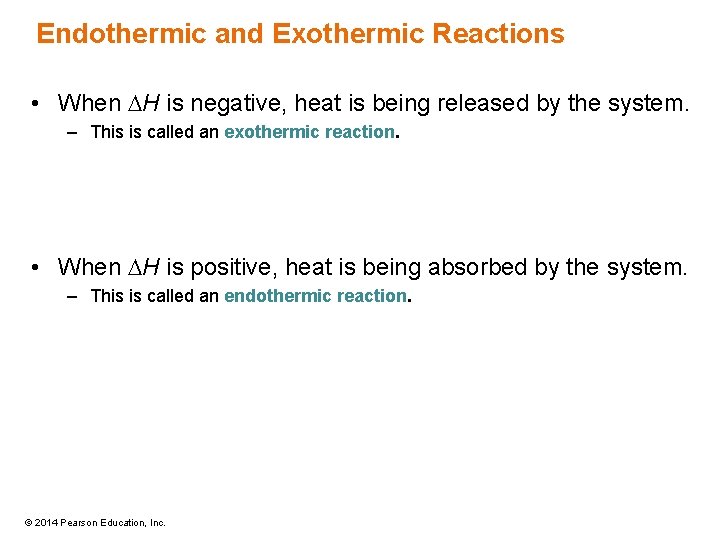 Endothermic and Exothermic Reactions • When DH is negative, heat is being released by