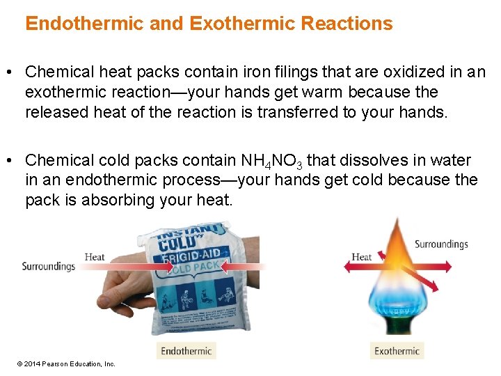 Endothermic and Exothermic Reactions • Chemical heat packs contain iron filings that are oxidized